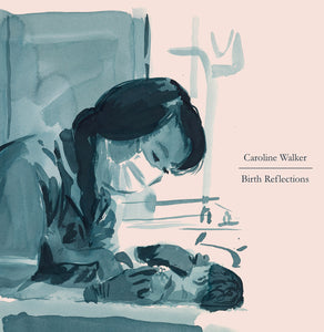 Caroline Walker 'Birth Reflections' catalogue