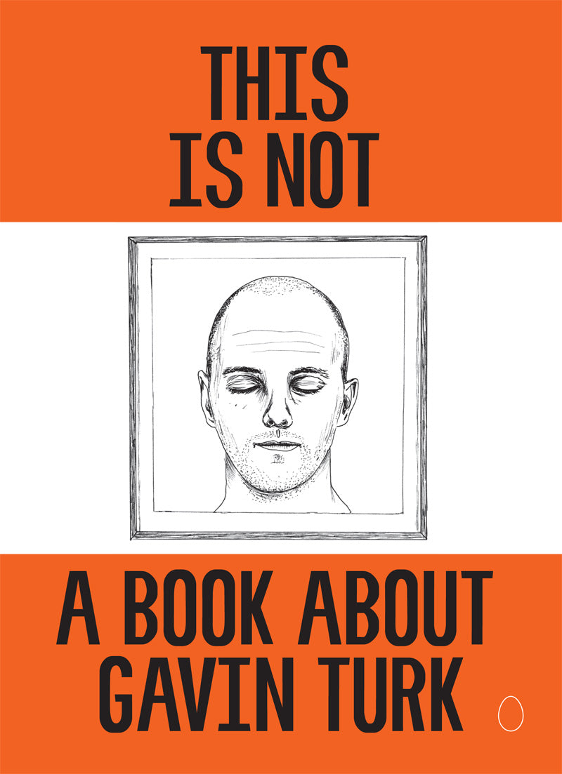 THIS IS NOT A BOOK ABOUT GAVIN TURK by Gavin Turk