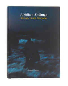 A MILLION SHILLINGS - ESCAPE FROM SOMALIA by Alixandra Fazzina
