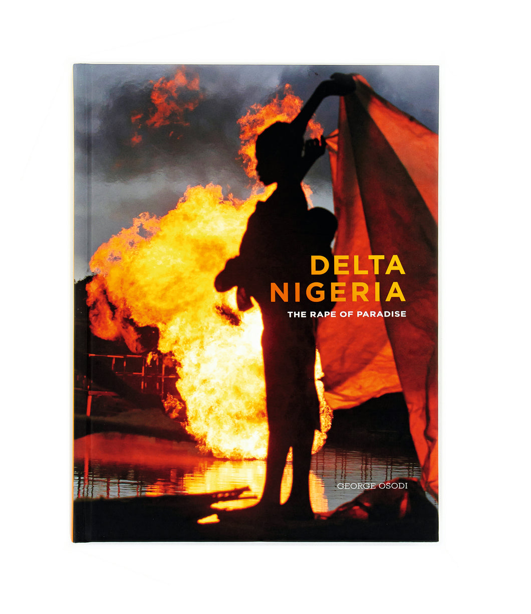 DELTA NIGERIA - THE RAPE OF PARADISE by George Osodi