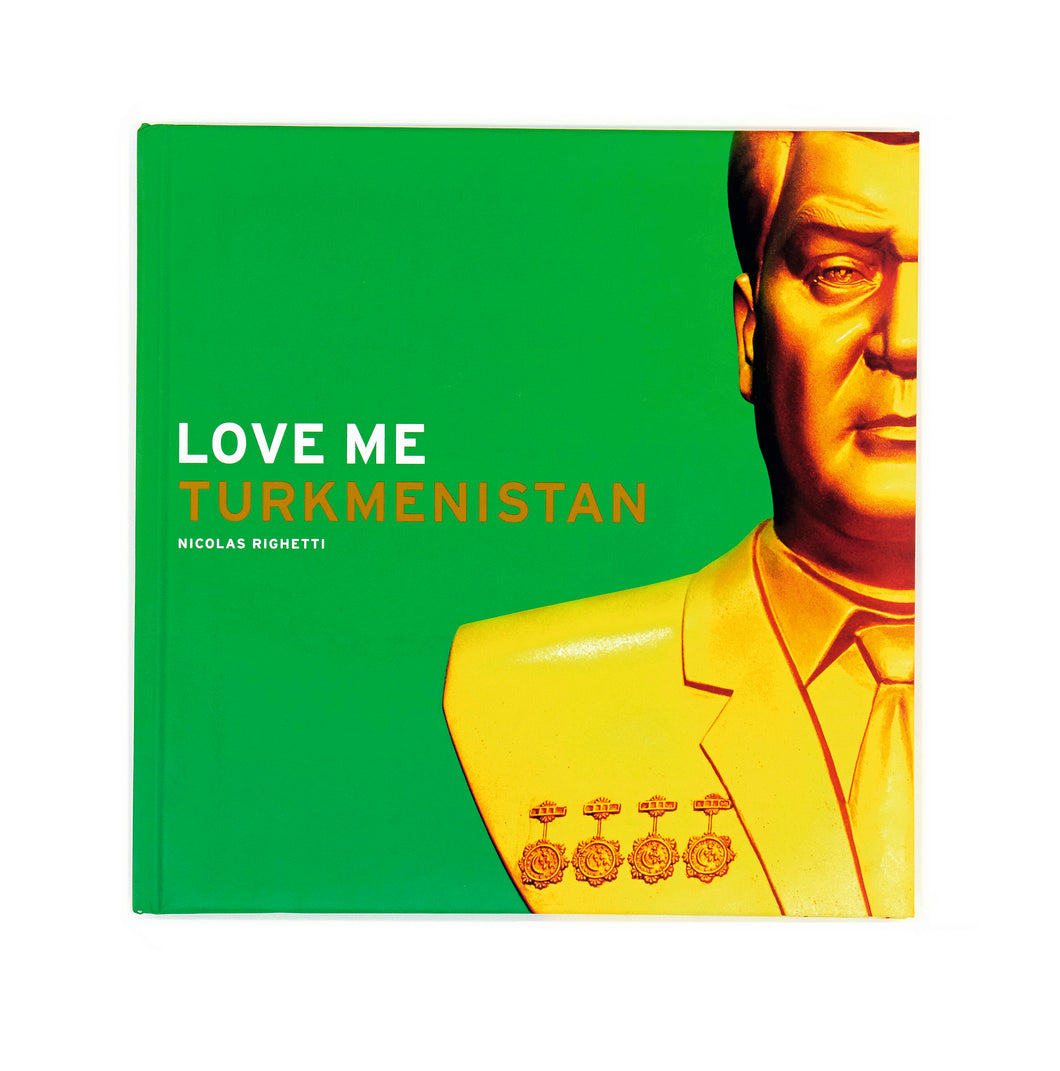 LOVE ME TURKMENISTAN by Nicolas Righetti
