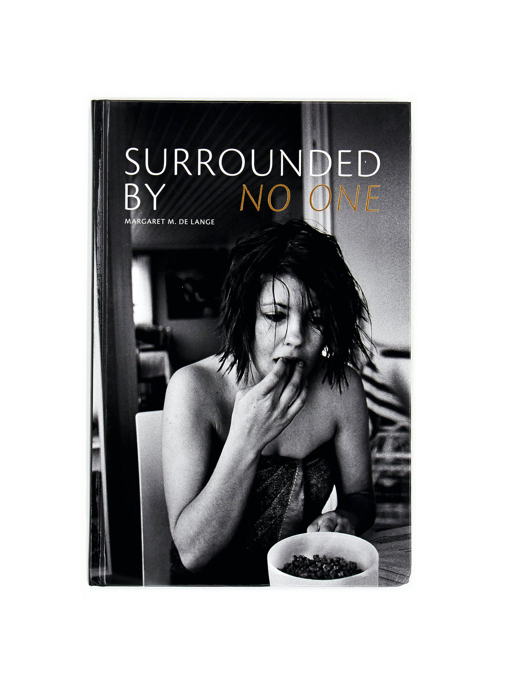 SURROUNDED BY NO ONE by Margaret M. De Lange