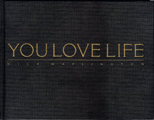 YOU LOVE LIFE by Nick Waplington